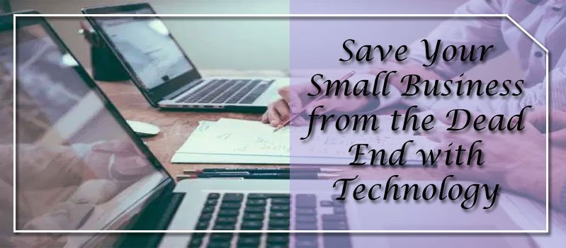 Save-Your-Small-Business-from-the-Dead-End-with-Technology