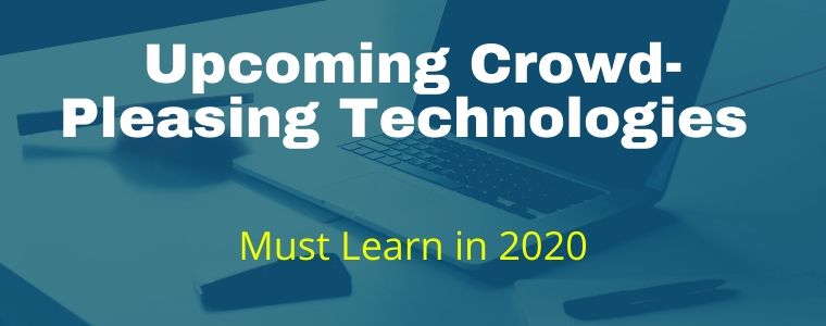 Upcoming Crowd-Pleasing Technologies