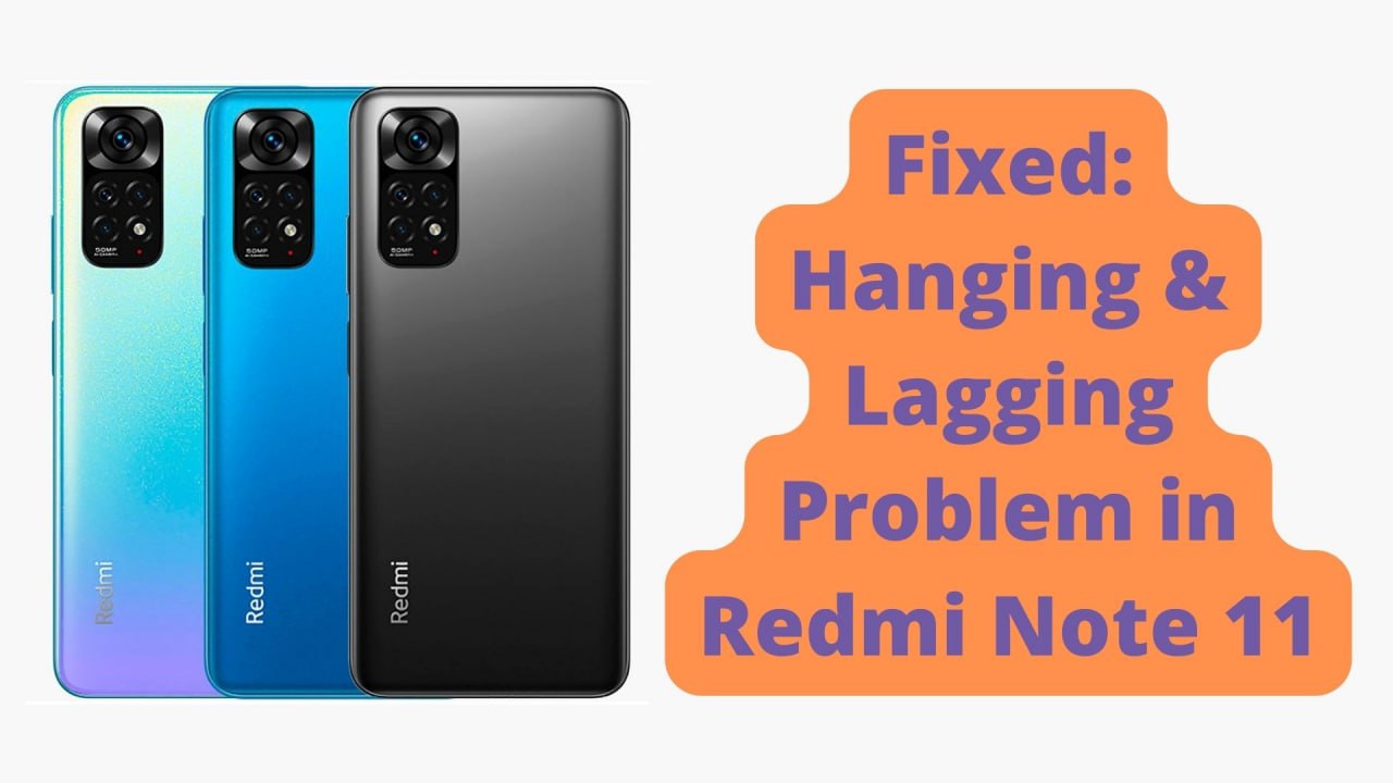 How to Fix a Hanging & Lagging Problem on a Redmi Note 11